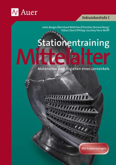 Stationentraining Mittelalter : Materialien zum Erstellen eines Lernzirkels. Sekundarstufe 1 - Jutta Berger