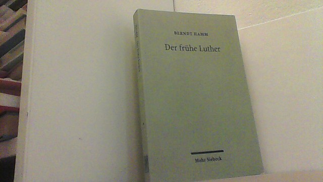 Der frühe Luther. Etappen reformatorischer Neuorientierung. - Hamm, Berndt,