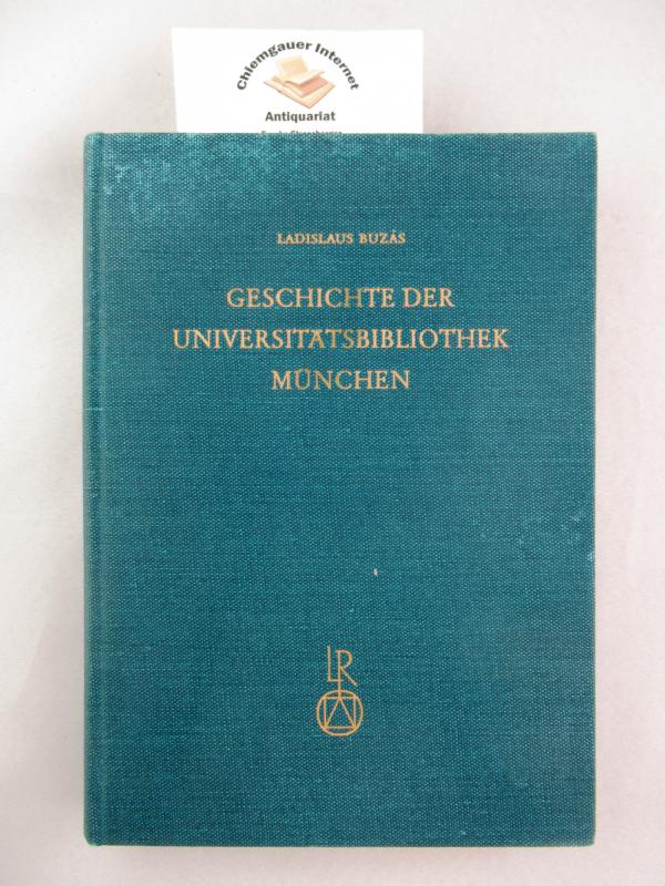 Geschichte der Universitätsbibliothek München. - Buzas, Ladislaus