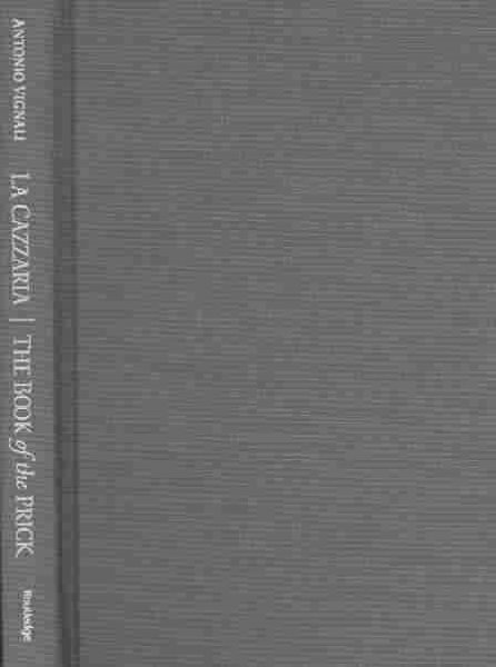 LA Cazzaria : The Book of the Prick - Arsiccio; Moulton, Ian Frederick (EDT); Vignali, Antonio