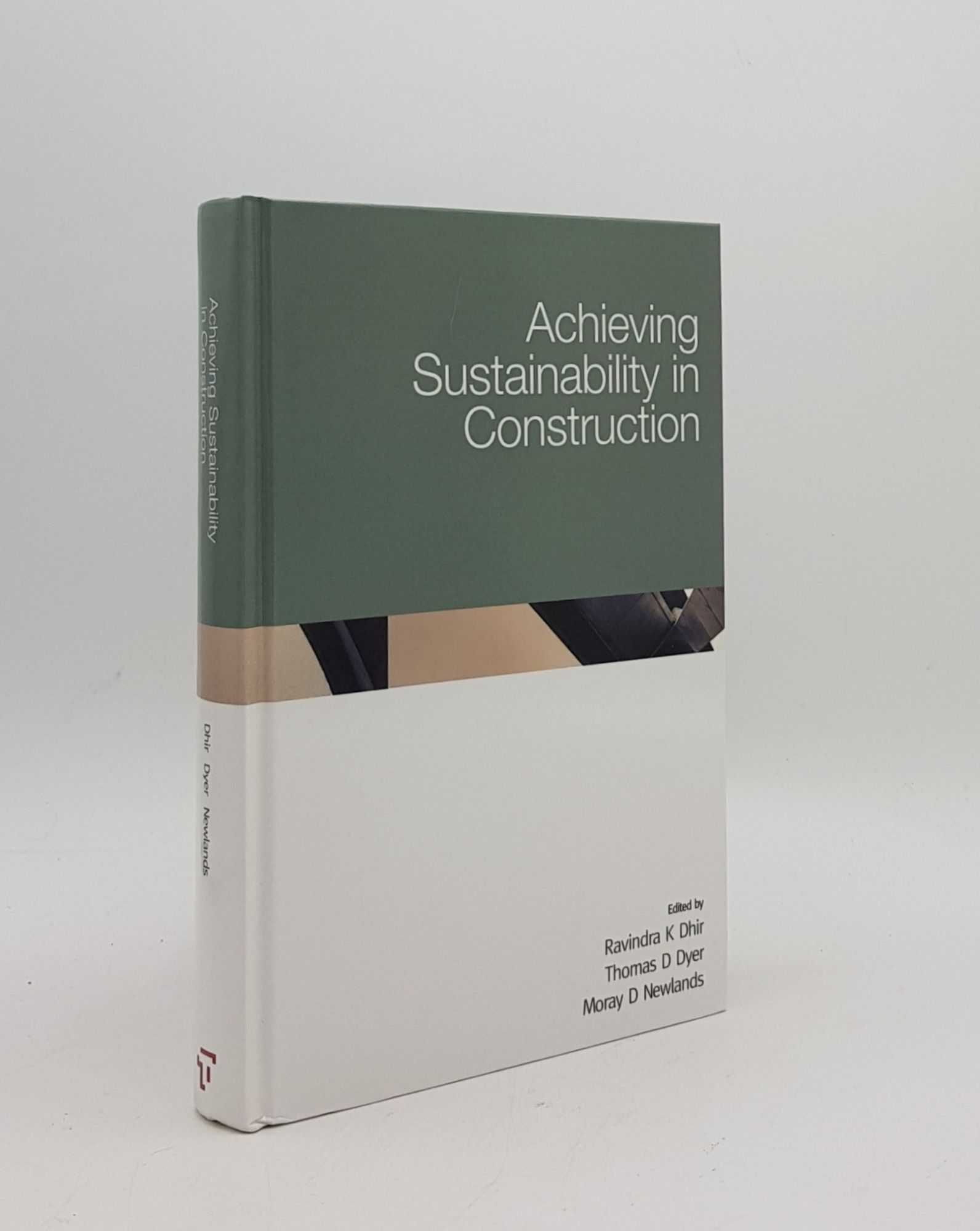 ACHIEVING SUSTAINABILITY IN CONSTRUCTION Proceedings of the International Conference Dundee July 2005 - DHIR Ravindra K., DYER Thomas D., NEWLANDS Moray D.