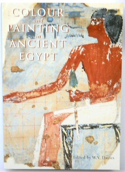 Colour and Painting in Ancient Egypt - Davies, W.V.