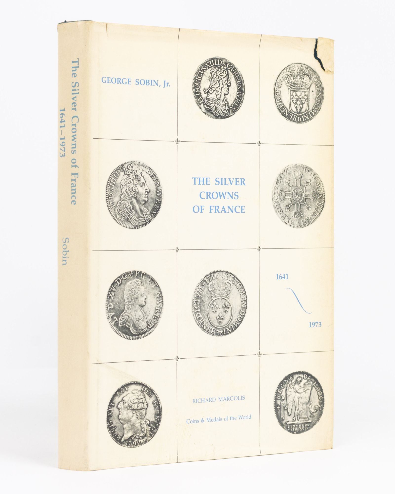 The Silver Crowns of France, 1641-1973 SOBIN, George, Jr. [Very Good] [Hardcover]