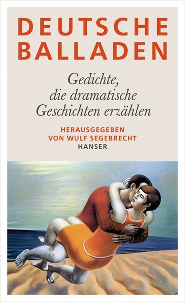 Deutsche Balladen. Gedichte, die dramatische Geschichten erzählen. - Wulf Segebrecht