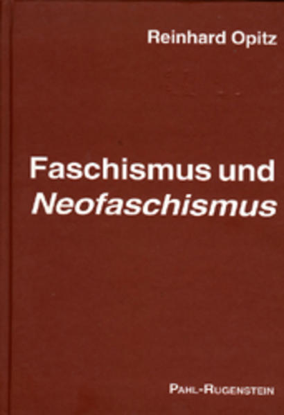 Faschismus und Neofaschismus: Der deutsche Faschismus bis 1945 - Neofaschismus in der Bundesrepublik Der deutsche Faschismus bis 1945 - Neofaschismus in der Bundesrepublik - Opitz, Reinhard