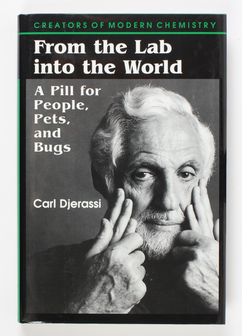 From the Lab into the World: A Pill for People, Pets, and Bugs (Creators of Modern Chemistry) - Djerassi, Carl