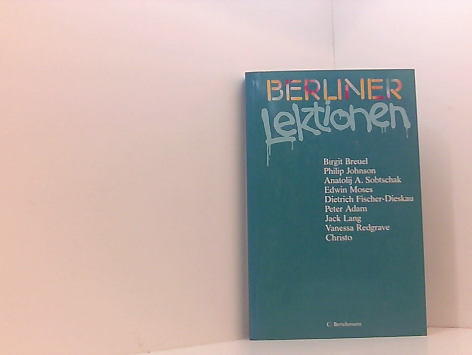 Berliner Lektionen 1993 1993 - Breuel, Birgit, Philip Johnson und Anatolij A. Sobtschak
