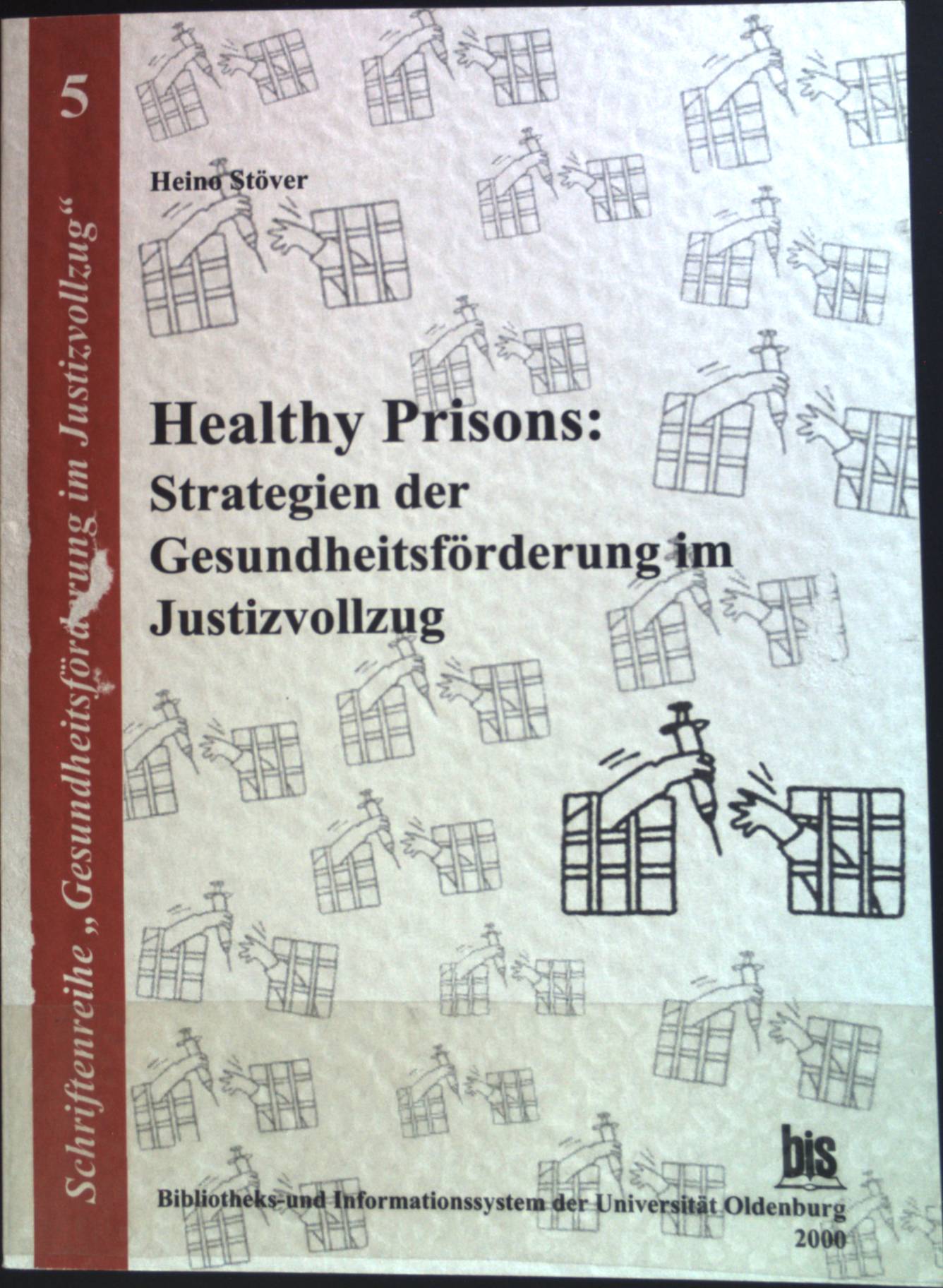 Healthy prisons : Strategien der Gesundheitsförderung im Justizvollzug. Schriftenreihe 