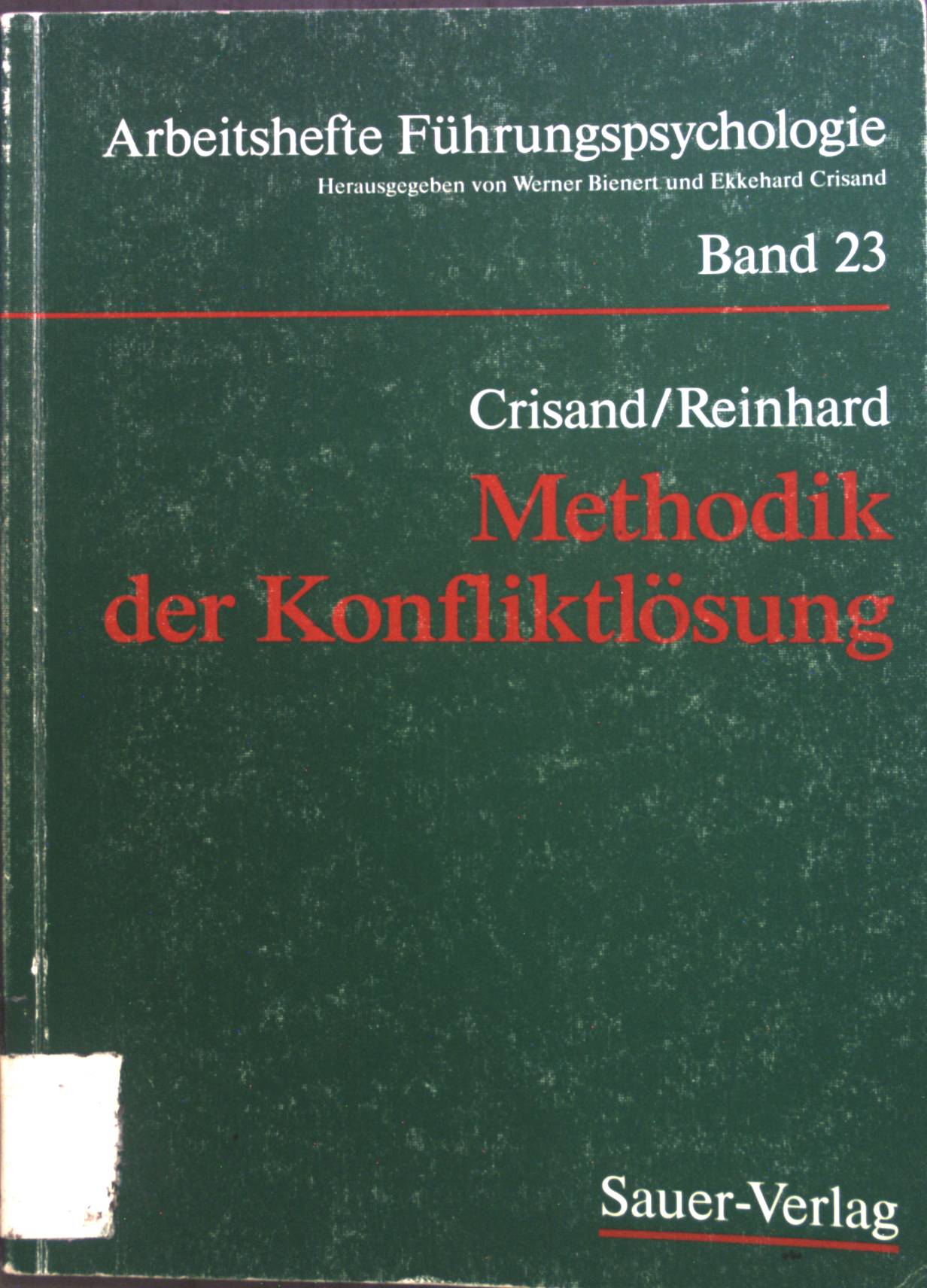 Methodik der Konfliktlösung : eine Handlungsanleitung mit Fallbeispielen. Arbeitshefte Führungspsychologie ; Bd. 23 - Crisand, Ekkehard und Petra Reinhard