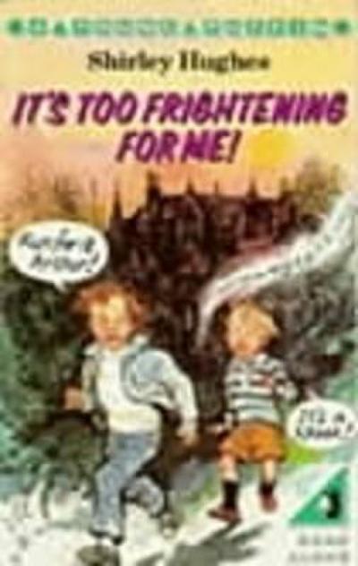 It's Too Frightening for Me! - Shirley Hughes