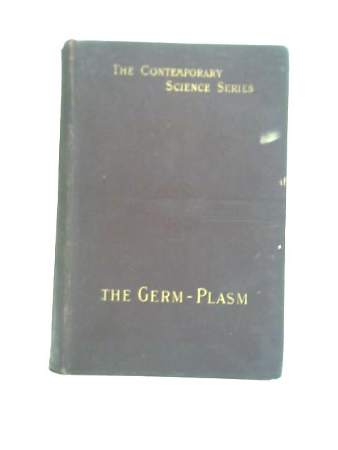 The Germ-Plasm A Theory of Heredity - August Weismann