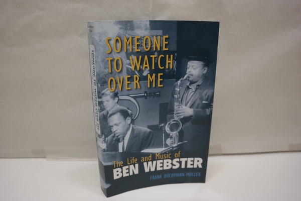 Someone to Watch Over Me: The Life and Music of Ben Webster. (Jazz Perspectives) - Büchmann-Moller, Frank