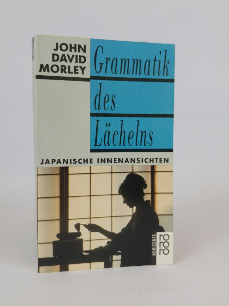 Grammatik des Lächelns. Japanische Innenansichten. - Morley, John David