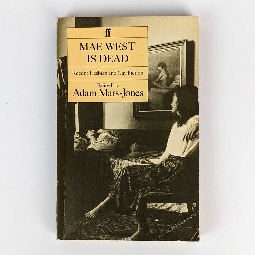 Mae West Is Dead: Recent Lesbian and Gay Fiction - Adam Mars-Jones