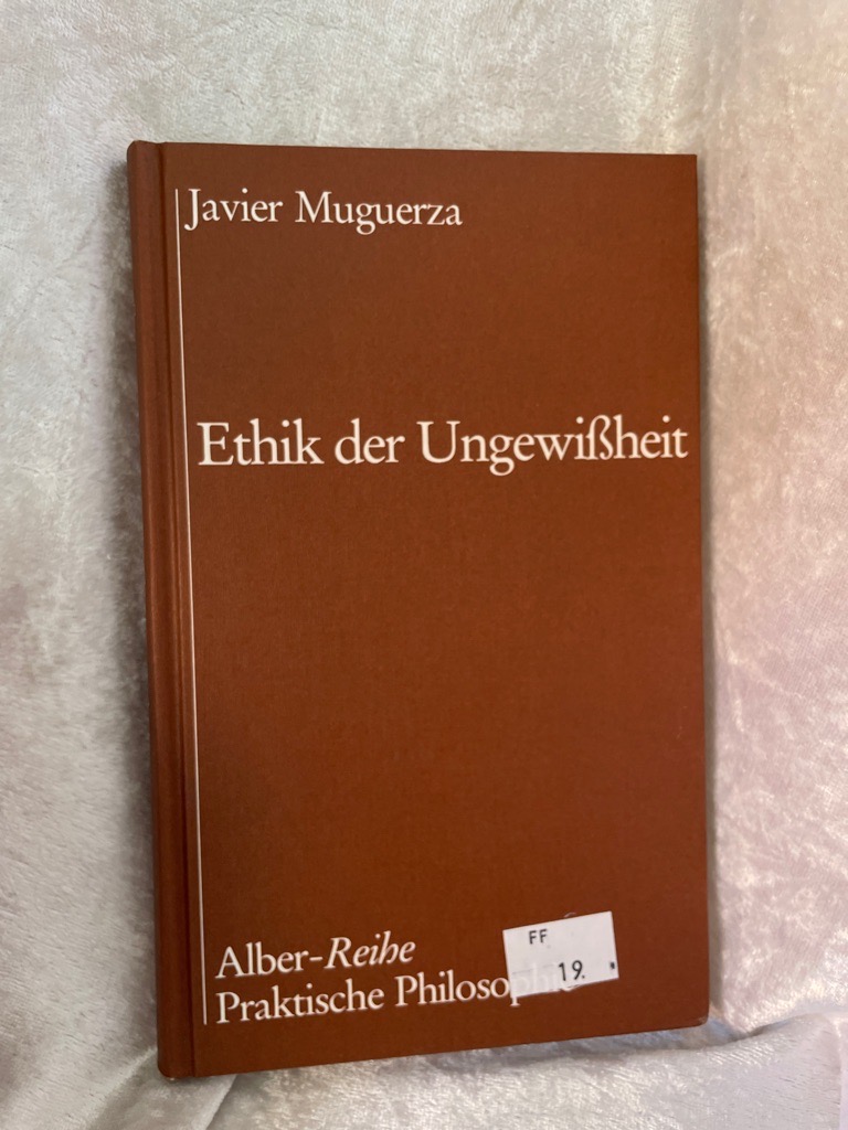 Ethik der Ungewissheit (Alber-Reihe Praktische Philosophie) - Muguerza, Javier