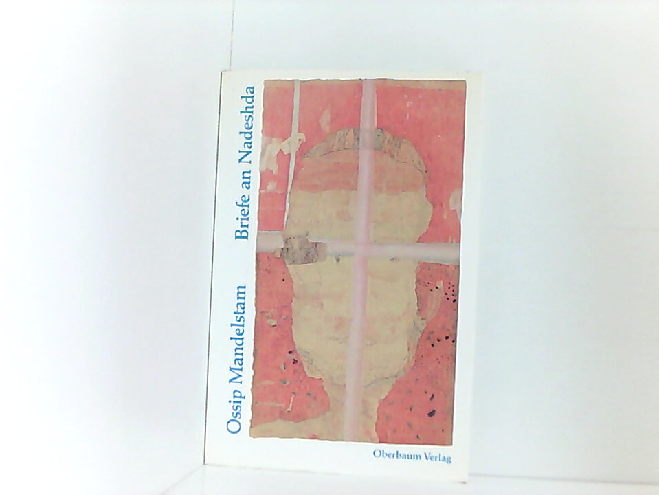 Briefe an Nadeshda: Russ. /Dt Ossip Mandelstam. Ausgew. u. übertr. von Johanne Peters. Hrsg. von Siegfried Heinrichs - Siegfried Heinrichs Ossip Mandelstam und Joseph Brodsky