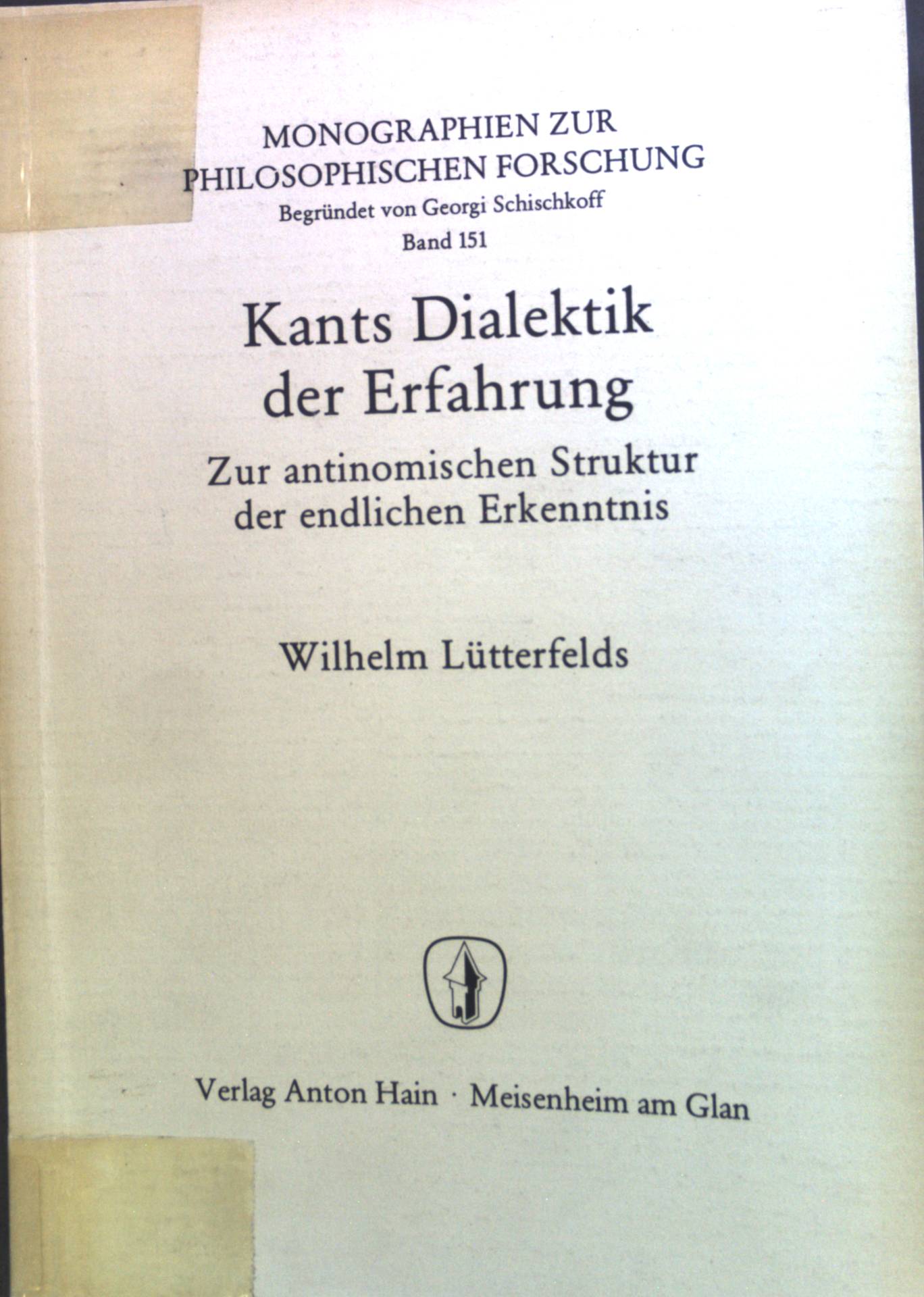 Kants Dialektik der Erfahrung : zur antinom. Struktur d. endl. Erkenntnis. Monographien zur philosophischen Forschung ; Bd. 151 - Lütterfelds, Wilhelm