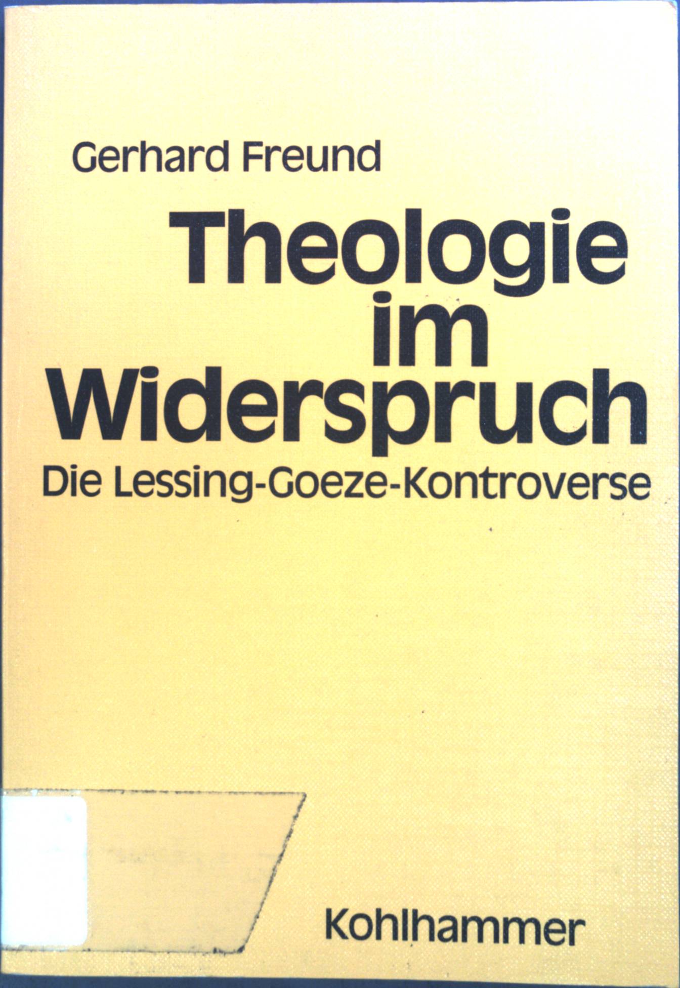 Theologie im Widerspruch : die Lessing-Goeze-Kontroverse. - Freund, Gerhard