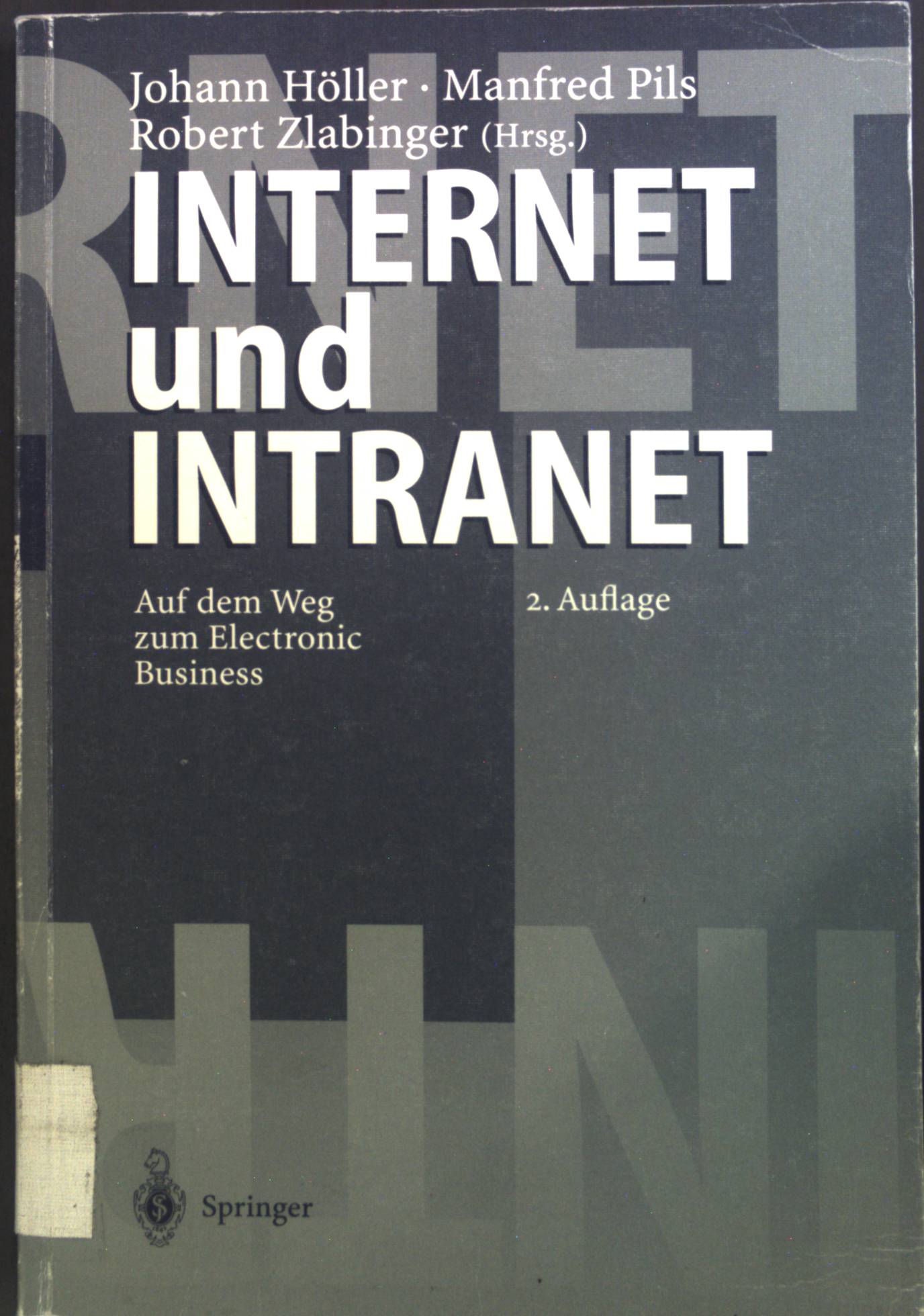 Internet und Intranet : auf dem Weg zum electronic Business ; mit 9 Tabellen. - Höller, Johann