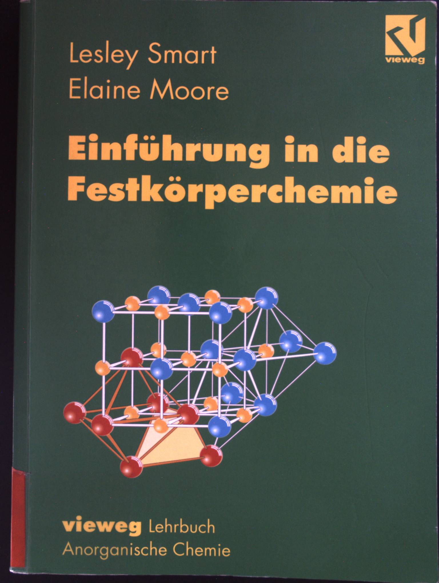 Einführung in die Festkörperchemie. Vieweg Lehrbuch anorganische Chemie. - Smart, Lesley E. und Elaine Moore