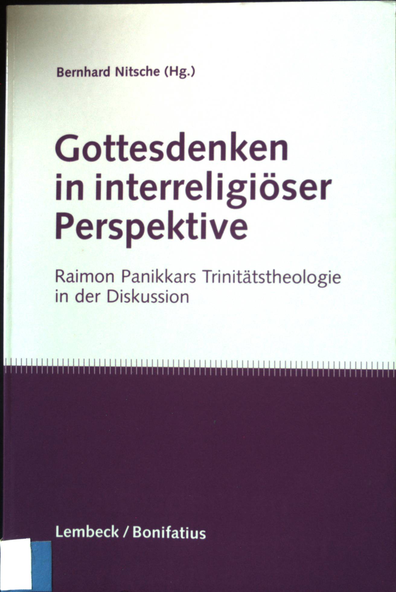 Gottesdenken in interreligiöser Perspektive : Raimon Panikkars Trinitätstheologie in der Diskussion. - Nitsche, Bernhard