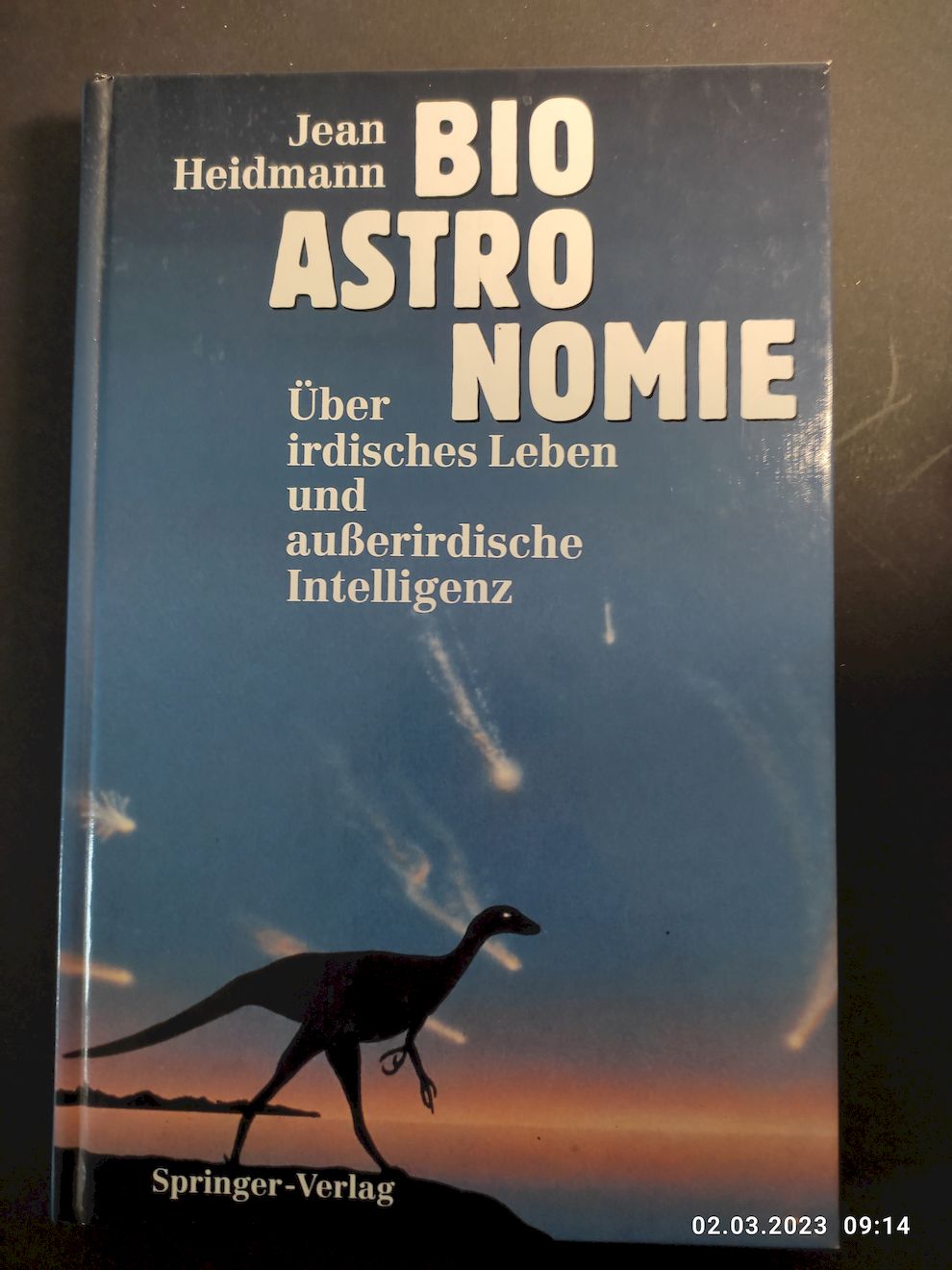 Bioastronomie : über irdisches Leben und ausserirdische Intelligenz. Übers. von Andreas Dorsel. Geleitw. von Rudolf Kippenhahn - Heidmann, Jean