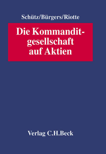 Die Kommanditgesellschaft auf Aktien - Schütz, Carsten, Tobias Bürgers Michael Riotte u. a.