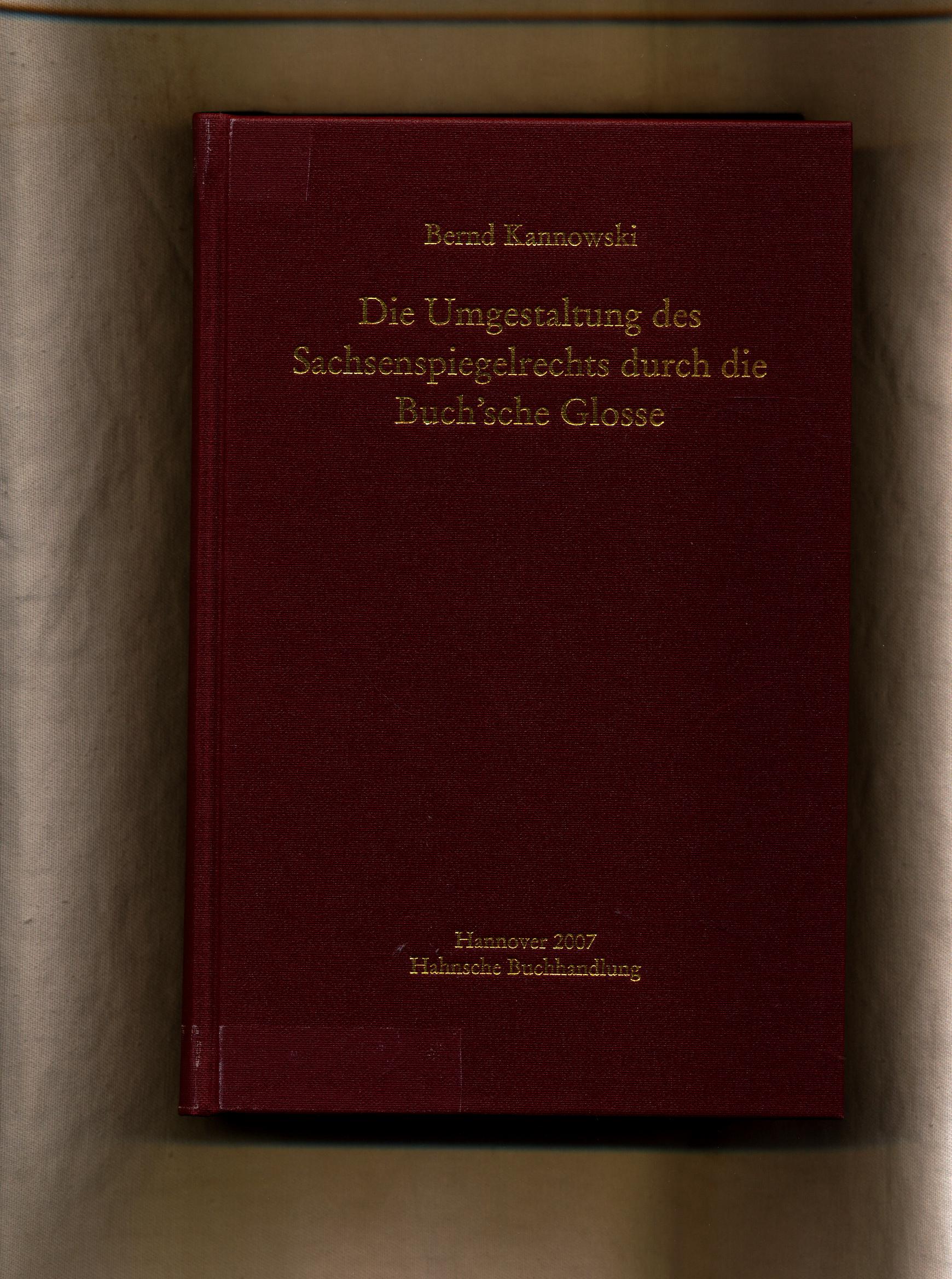 Die Umgestaltung des Sachsenspiegelrechts durch die Buch'sche Glosse - Kannowski, Bernd