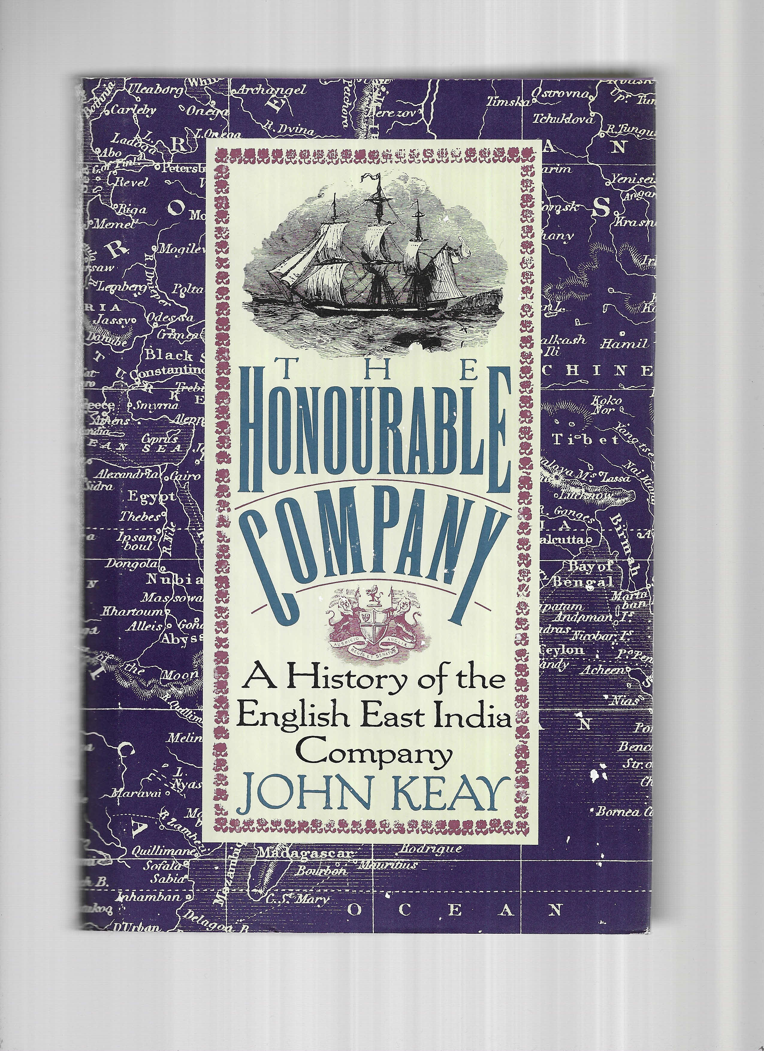 THE HONOURABLE COMPANY. A History Of The English East India Company - Keay, John