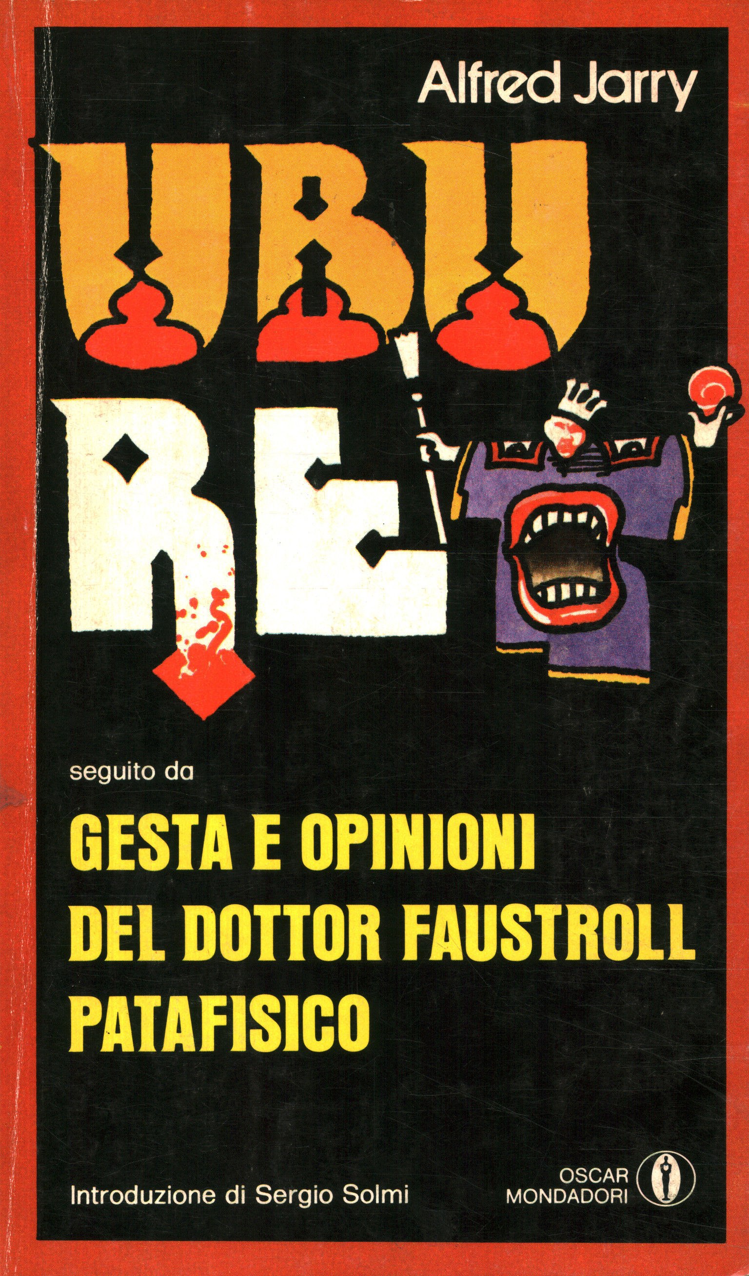 Ubu Re Gesta e opinioni del dottor Faustroll, patafisico - Alfred Jarry