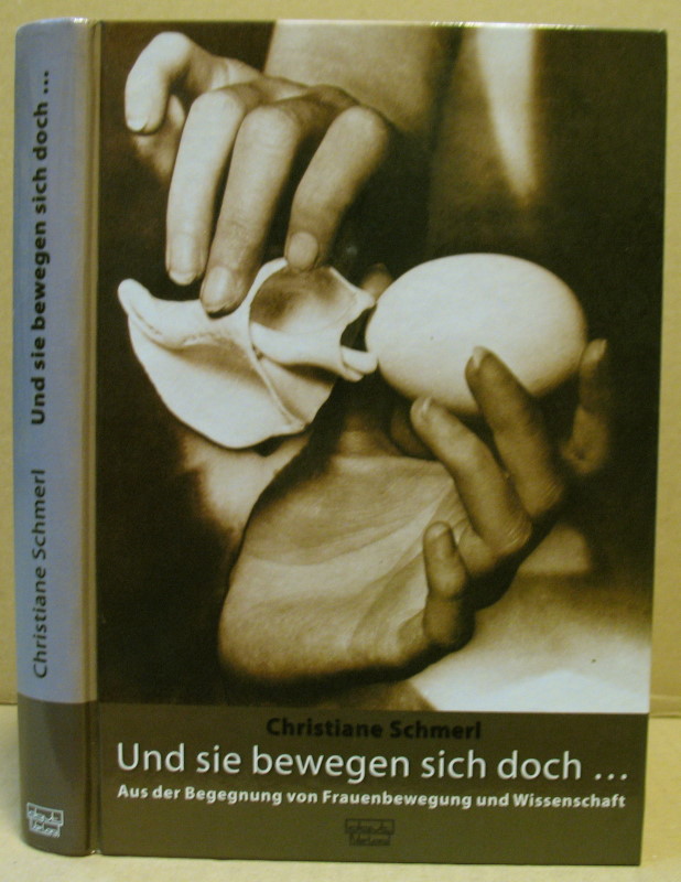 Und sie bewegen sich doch Aus der Begegnung von Frauenbewegung und Wissenschaft. - Schmerl, Christiane