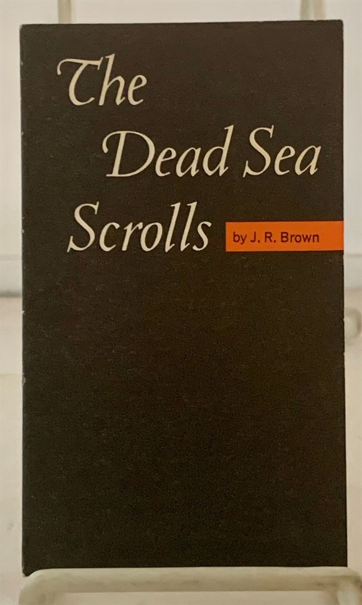The Dead Sea Scrolls - Brown, James R.