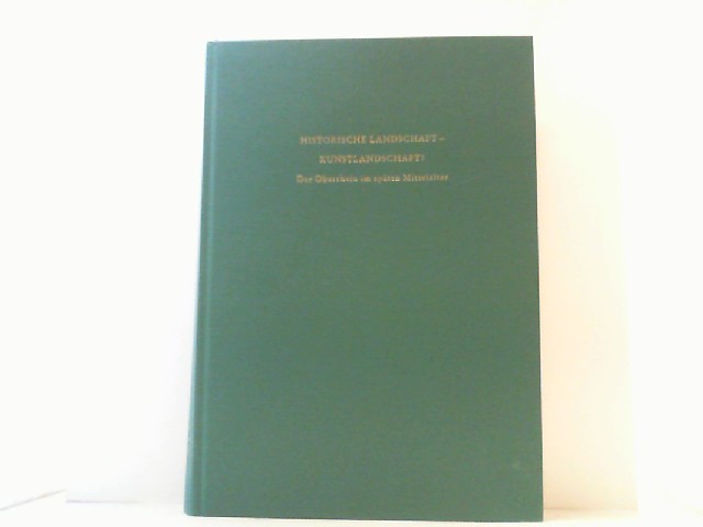 Historische Landschaft - Kunstlandschaft. Der Oberrhein im späten Mittelalter. - Kurmann, Peter und Thomas Zotz (Hrsg.),
