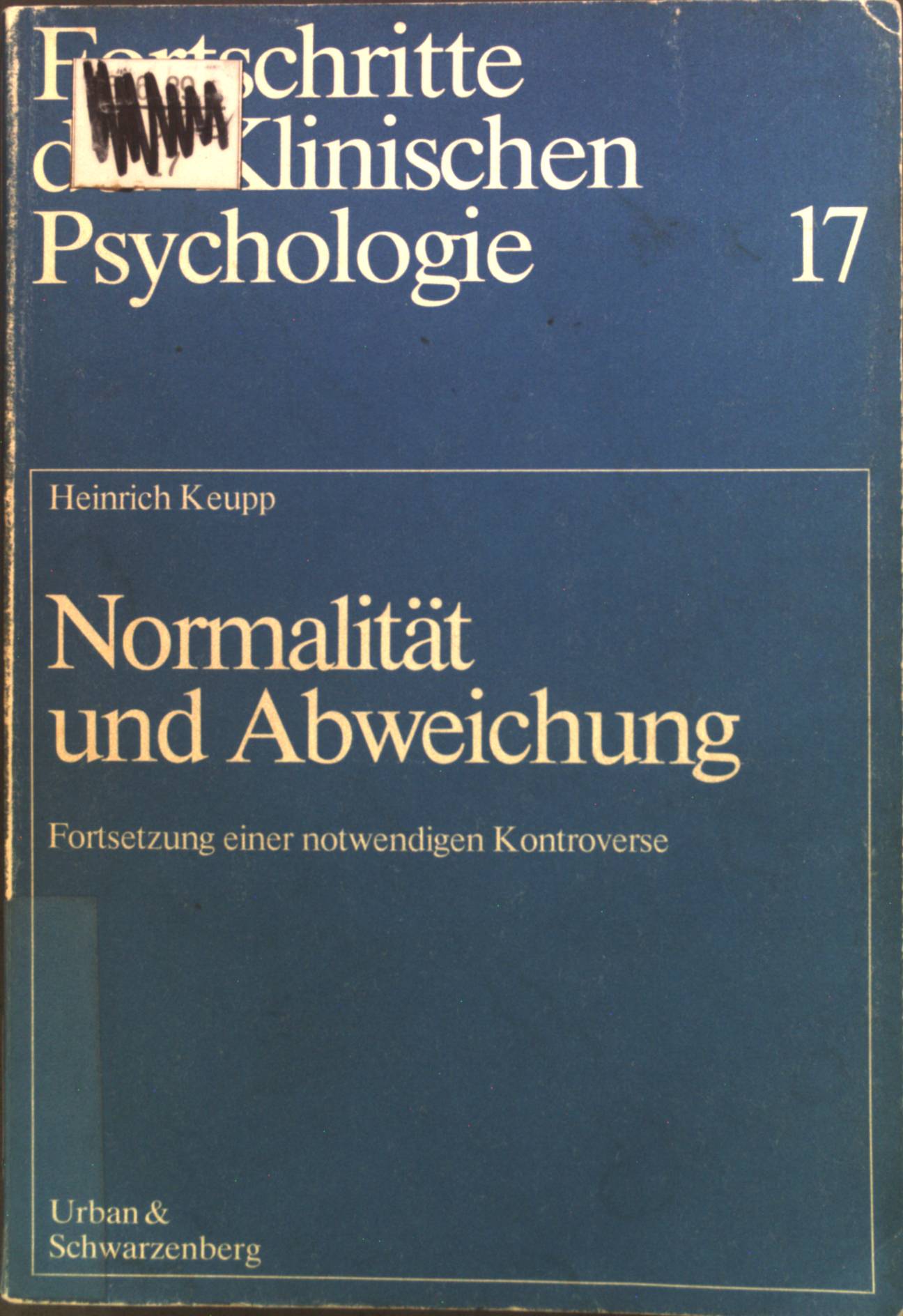 Normalität und Abweichung : Forts. e. notwendigen Kontroverse. Fortschritte der klinischen Psychologie ; 17 - Keupp, Heiner