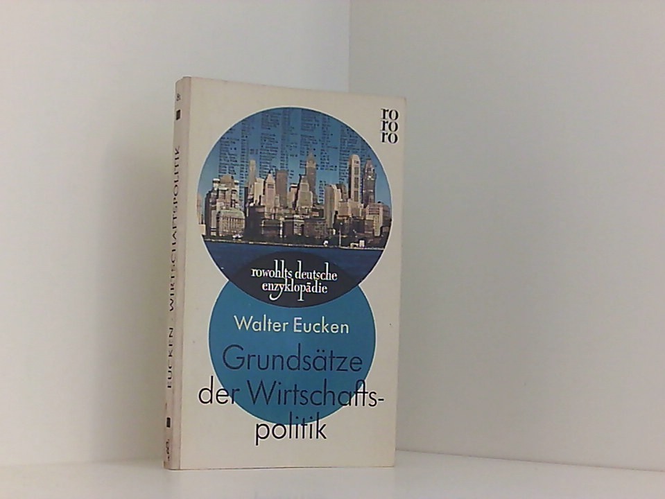 Grundsätze der Wirtschaftspolitik [Taschenbuch] Walter euken; Paul Hensel und Edith Eucken-Erdsiek Walter Eucken. Hrsg. von Edith Eucken-Erdsiek u. K. Paul Hensel - Walter euken Paul Hensel und Edith Eucken-Erdsiek