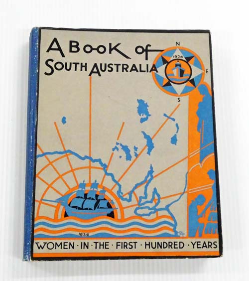 A Book of South Australia. Women in the First Hundred Years Brown, Louise; de Crespigny, Beatrix Ch.; Harris, Mary P.; Thomas, Kathleen Kyfflin; Wats