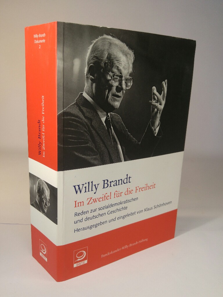 Im Zweifel für die Freiheit Reden zur sozialdemokratischen und deutschen Geschichte - Schönhoven, Klaus und Willy Brandt