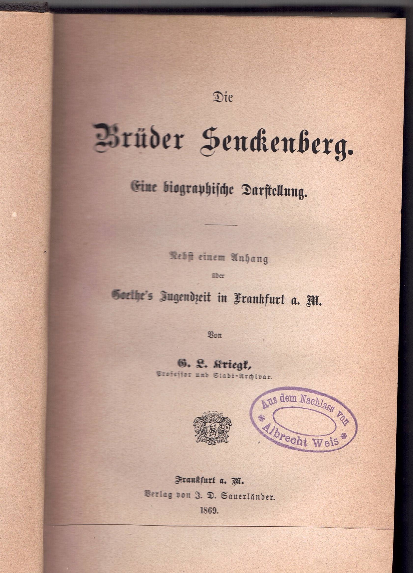 Die Brüder Senckenberg : eine biographische Darstellung; nebst einem Anhang über Goethe's Jugendzeit in Frankfurt a. M. - Kriegk, Georg Ludwig