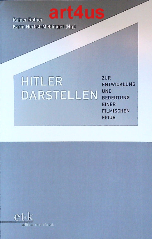 Hitler darstellen : zur Entwicklung und Bedeutung einer filmischen Figur. - Rother, Rainer (Hrsg.)