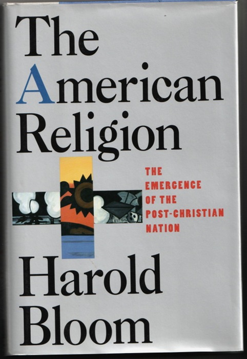 The American Religion,The Emergence of the Post-Christian Nation. - Bloom, Harold