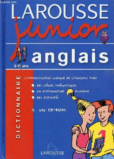 Larousse junior anglais 8-11 ans - L'apprentissage ludique de l'anglais avec des scènes thématiques, un dictionnaire bilingue, des activités - Cd-rom absent. - Collectif