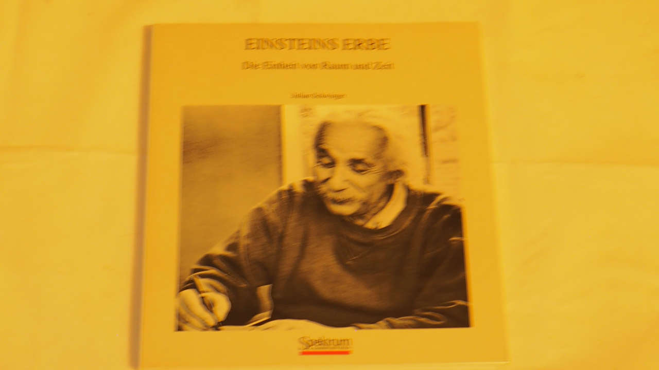 Einsteins Erbe : die Einheit von Raum und Zeit. - Schwinger, Julian,i1918-1994