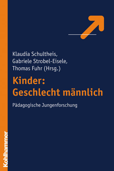 Kinder: Geschlecht männlich: Pädagogische Jungenforschung: Padagogische Jungenforschung - Schultheis, Klaudia, Gabriele Strobel-Eisele und Thomas Fuhr