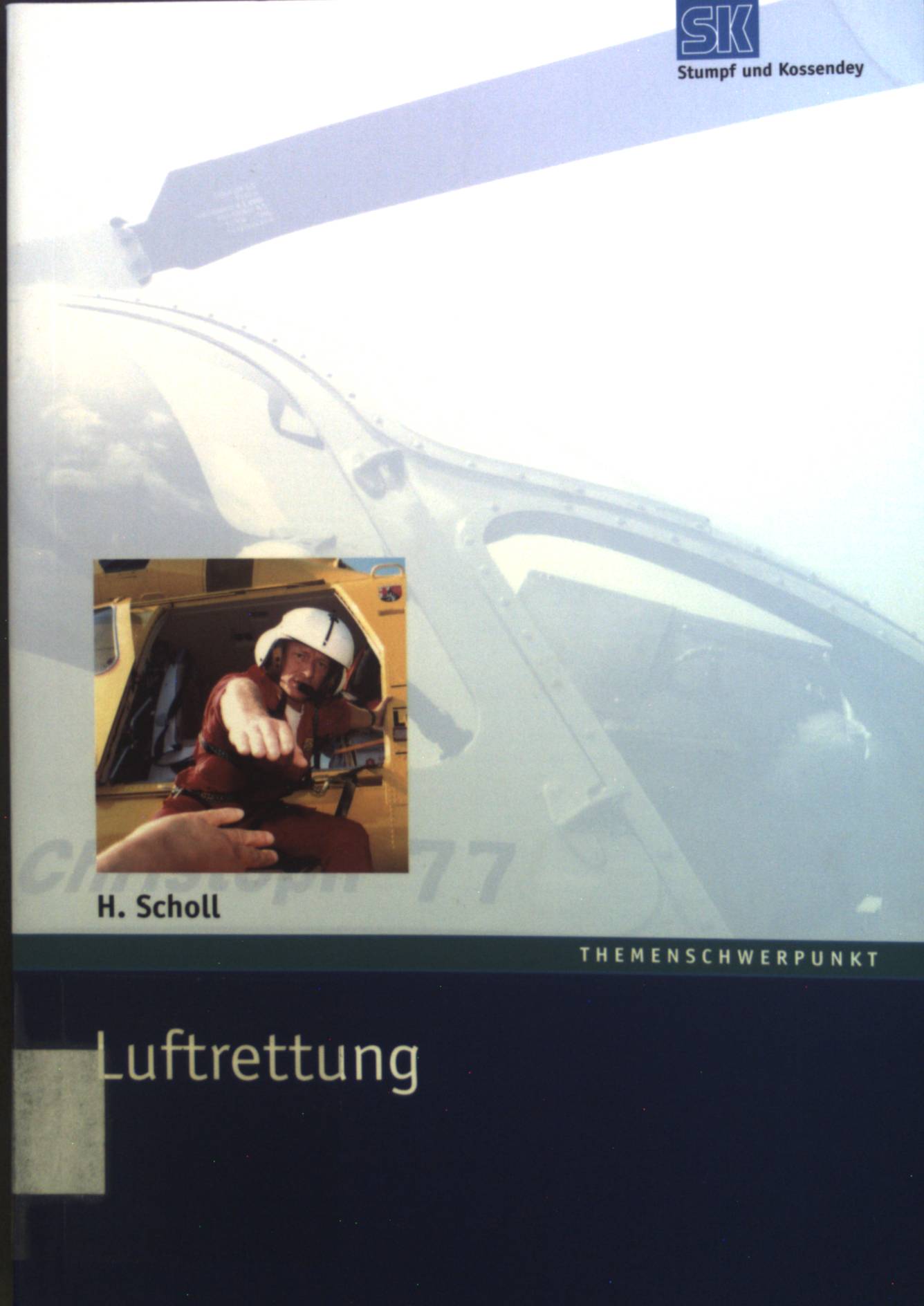 Luftrettung. Themenschwerpunkt - Scholl, Holger