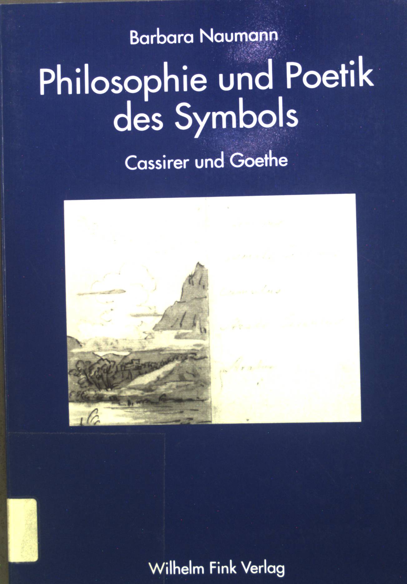 Philosophie und Poetik des Symbols : Cassirer und Goethe. - Naumann, Barbara