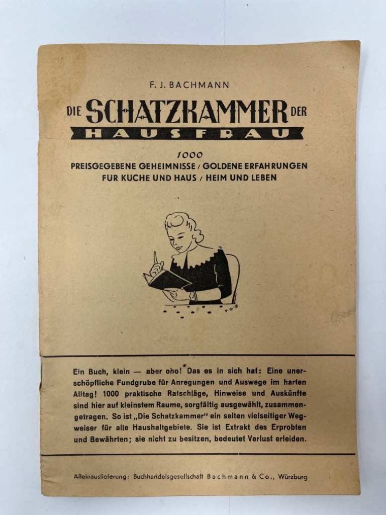 Die Schatzkammer der Hausfrau : 1000 preisgegebene Geheimnisse, goldene  Erfahrungen für Küche und Haus, Heim und Leben. von Bachmann, Franz Josef:  Gut (1949)