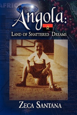 Angola: Land of Shattered Dreams (Hardback or Cased Book) - Santana, Zeca