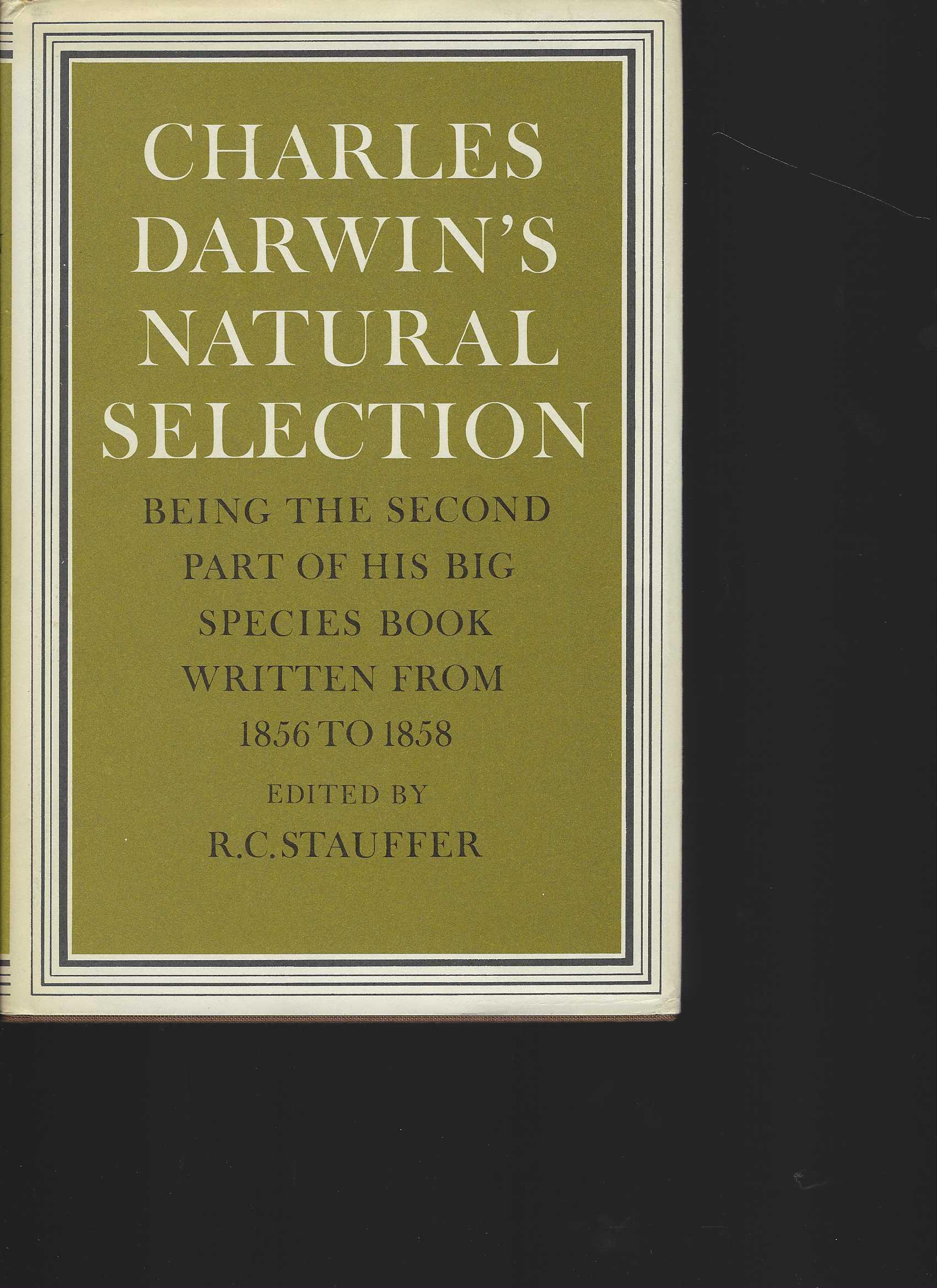Charles Darwin`s natural Selection being the second part of his big Species Book written from 1856 to 1858. - Stauffer, R. C.