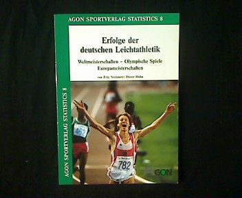Erfolge der deutschen Leichtathletik seit 1896. Weltmeisterschaften - Europameisterschaften - Olympische Spiele. - Steinmetz, Fritz, Dieter Huhn und Joachim Schweer