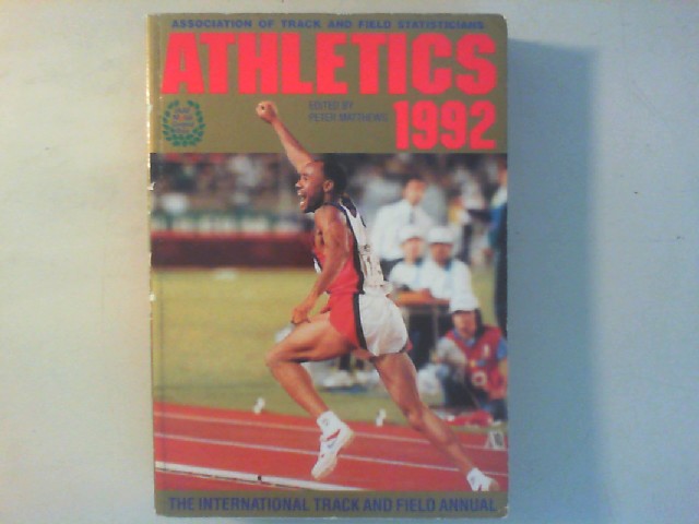 The 1992 ATFS Annual. Athletics. - The Association of Track and Field Statisticians (Hg.)